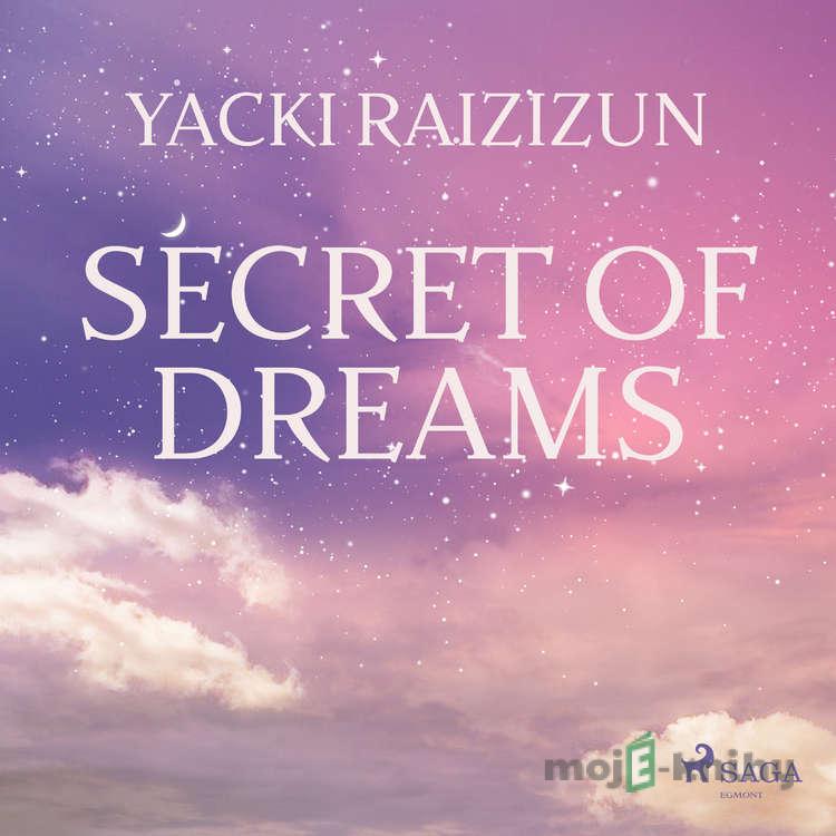 Secret of Dreams (EN) - Yacki Raizizun Secret of Dreams (EN) - Yacki Raizizun