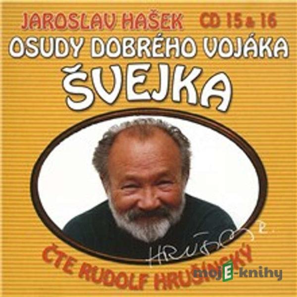 Osudy dobrého vojáka Švejka (CD 15 & 16) - Jaroslav Hašek,Dimitrij Dudík