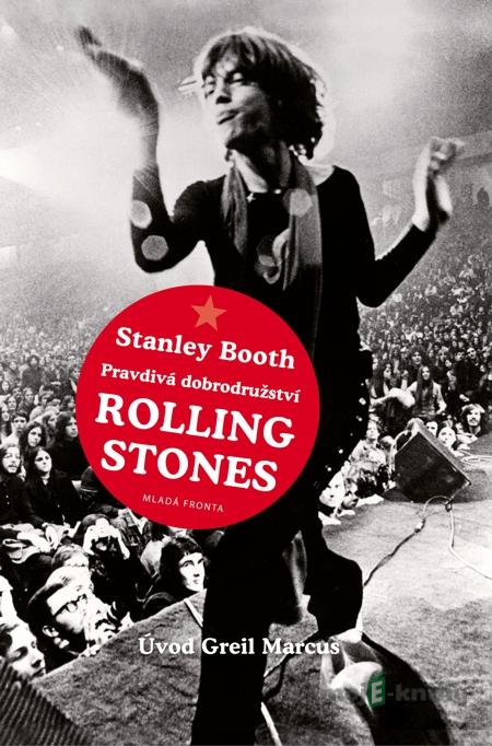 Pravdivá dobrodružství Rolling Stones - Stanley Booth Pravdivá dobrodružství Rolling Stones - Stanley Booth