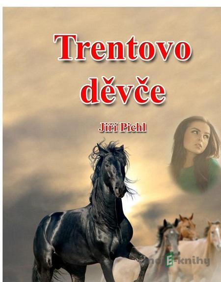Trentovo děvče - Jiří Pichl Trentovo děvče - Jiří Pichl