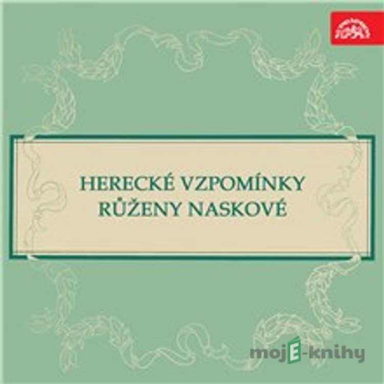 Herecké vzpomínky Růženy Naskové - Růžena Nasková Herecké vzpomínky Růženy Naskové - Růžena Nasková