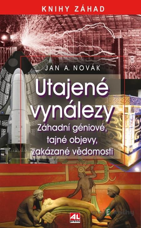 Utajené vynálezy - Jan A. Novák Utajené vynálezy - Jan A. Novák