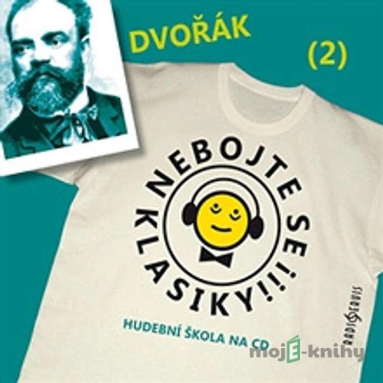 Nebojte se klasiky 2 - Antonín Dvořák - Autor Neznámy Nebojte se klasiky 2 - Antonín Dvořák - Autor Neznámy