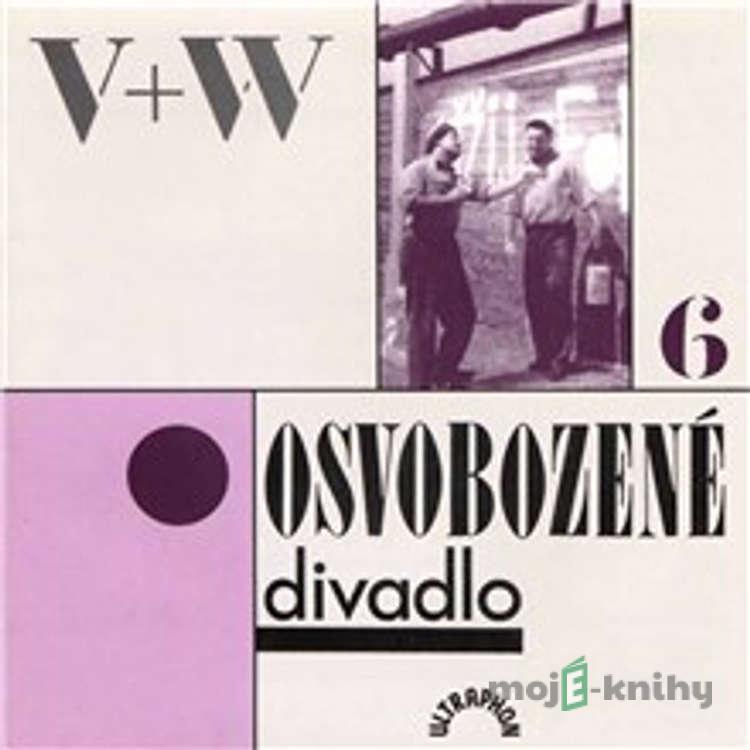 Osvobozené divadlo VI. - Jan Werich,Jiří Voskovec,Vítězslav Nezval,Josef Gruss,Otto Rádl Osvobozené divadlo VI. - Jan Werich,Jiří Voskovec,Vítězslav Nezval,Josef Gruss,Otto Rádl