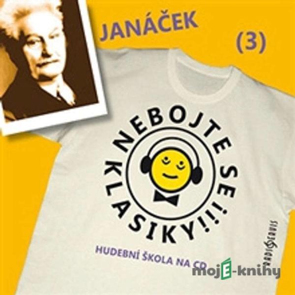 Nebojte se klasiky 3 - Leoš Janáček - Autor Neznámy