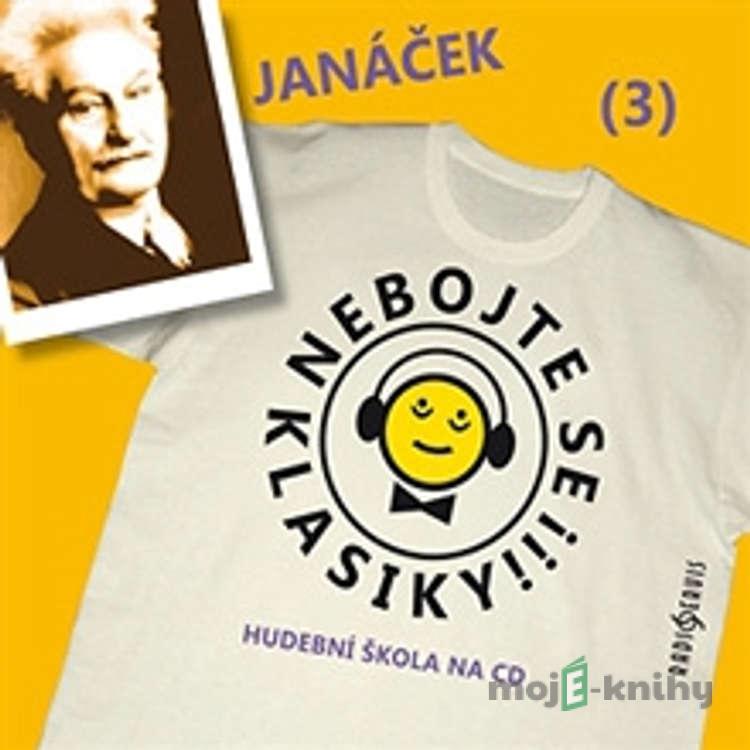 Nebojte se klasiky 3 - Leoš Janáček - Autor Neznámy Nebojte se klasiky 3 - Leoš Janáček - Autor Neznámy