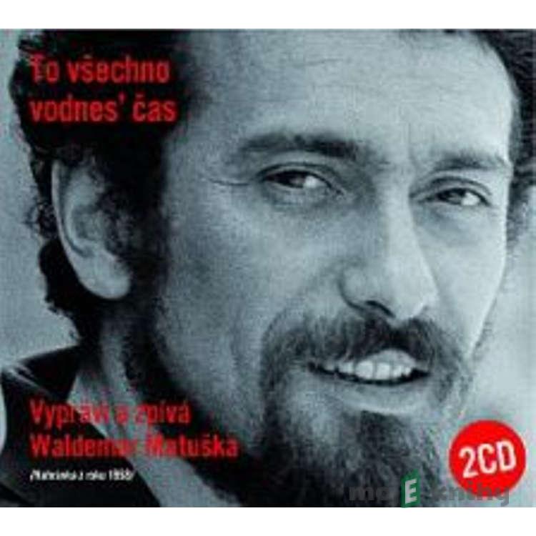 To všechno vodnes´ čas - Waldemar Matuška,Ivan Foustka To všechno vodnes´ čas - Waldemar Matuška,Ivan Foustka