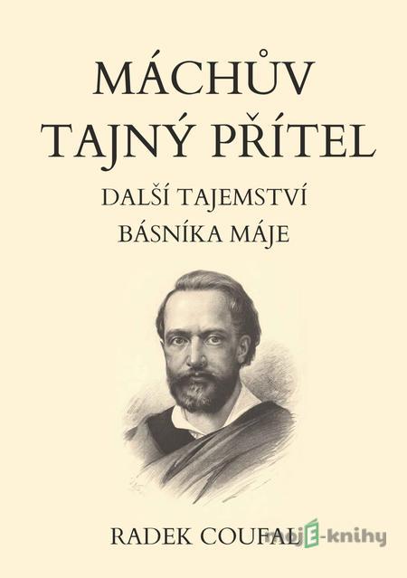 Máchův tajný přítel - Radek Coufal Máchův tajný přítel - Radek Coufal