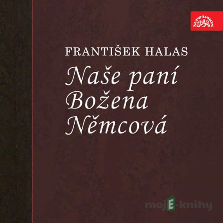 Naše paní Božena Němcová - František Halas Naše paní Božena Němcová - František Halas