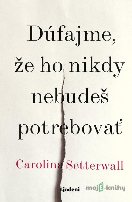 Dúfajme, že ho nikdy nebudeš potrebovať - Carolina Setterwall Dúfajme, že ho nikdy nebudeš potrebovať - Carolina Setterwall