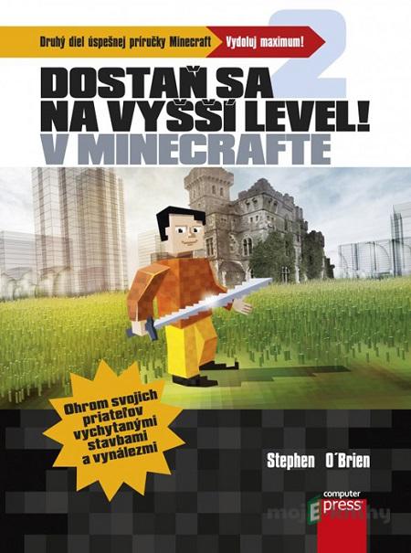 Dostaň sa na vyšší level v Minecrafte - Stephen O’Brien Dostaň sa na vyšší level v Minecrafte - Stephen O’Brien