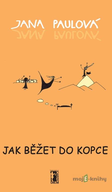 Jak běžet do kopce - Jana Paulová Jak běžet do kopce - Jana Paulová