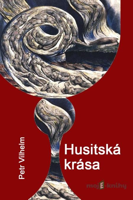 Husitská krása - Vilhelm Petr Husitská krása - Vilhelm Petr