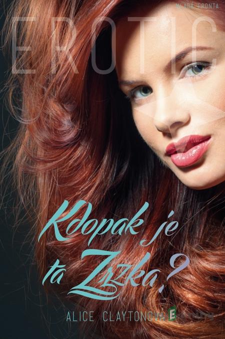 Kdopak je ta zrzka? - Alice Claytonová Kdopak je ta zrzka? - Alice Claytonová