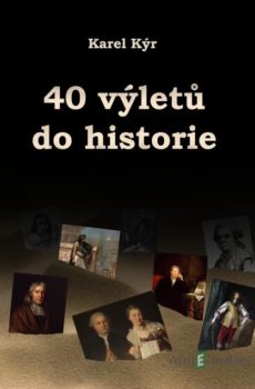 40 výletů do historie - Karel Kýr