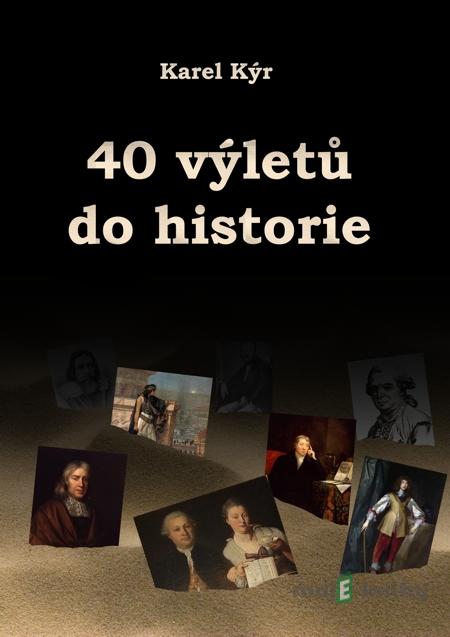 40 výletů do historie - Karel Kýr