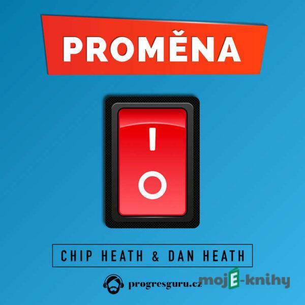 Proměna - Dan Heath,Chip Heath