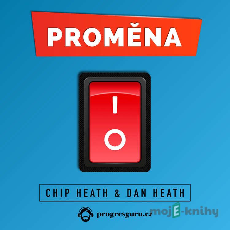 Proměna - Dan Heath,Chip Heath Proměna - Dan Heath,Chip Heath