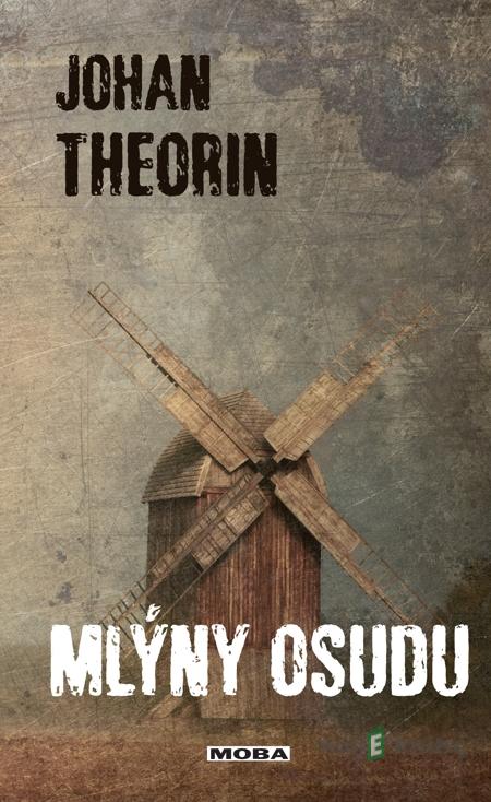 Mlýny osudu - Johan Theorin Mlýny osudu - Johan Theorin