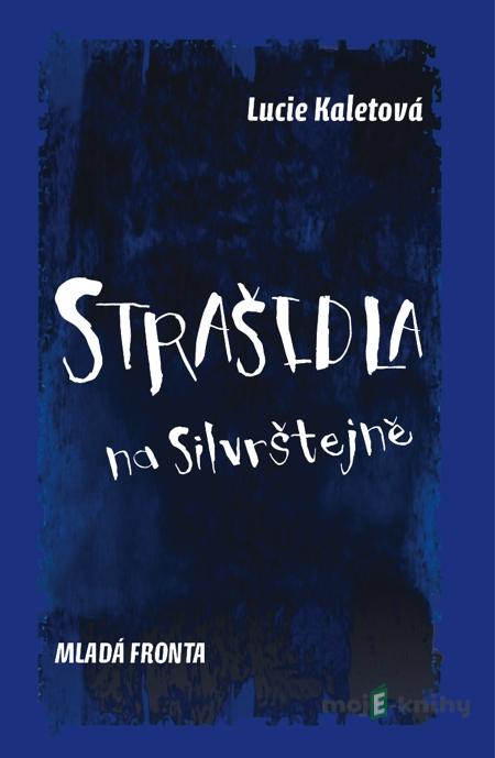 Strašidla na Silvrštejně - Lucie Kaletová Strašidla na Silvrštejně - Lucie Kaletová