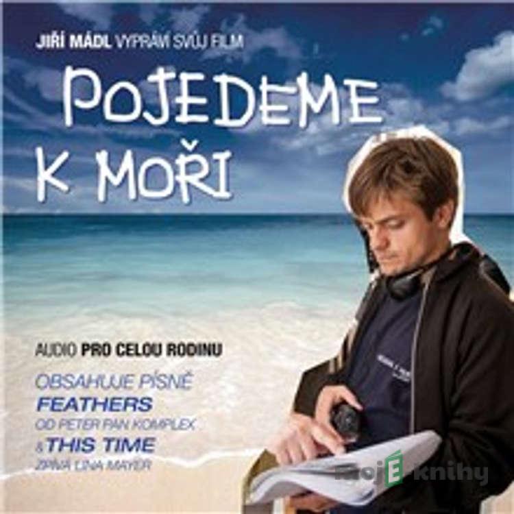 Pojedeme k moři - Jiří Mádl Pojedeme k moři - Jiří Mádl