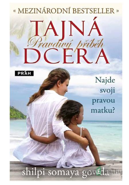 Tajná dcera - Shilpi Somaya Gowda Tajná dcera - Shilpi Somaya Gowda