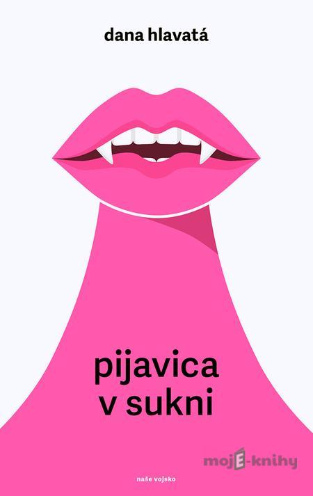 Pijavica v sukni - Dana Hlavatá Pijavica v sukni - Dana Hlavatá