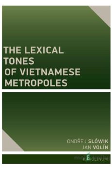 The Lexical Tones of Vietnamese Metropoles - Jan Volín Ondřej, Slówik