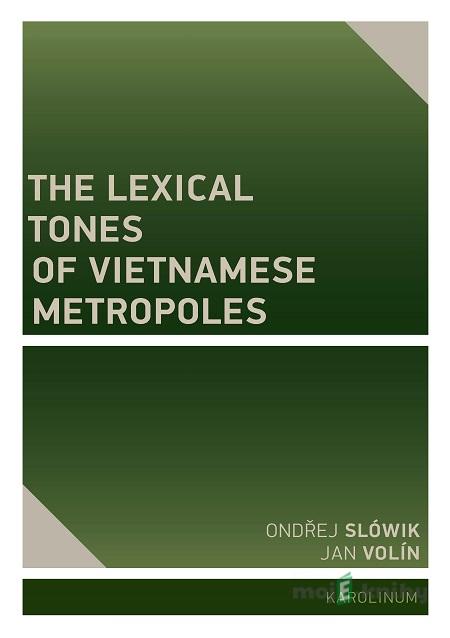 The Lexical Tones of Vietnamese Metropoles - Jan Volín Ondřej, Slówik The Lexical Tones of Vietnamese Metropoles - Jan Volín Ondřej, Slówik