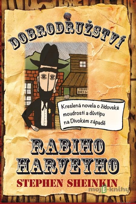 Dobrodružství rabiho Harveye - Steve Sheinkin Dobrodružství rabiho Harveye - Steve Sheinkin