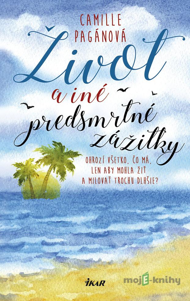 Život a iné predsmrtné zážitky - Camille Pagán Život a iné predsmrtné zážitky - Camille Pagán