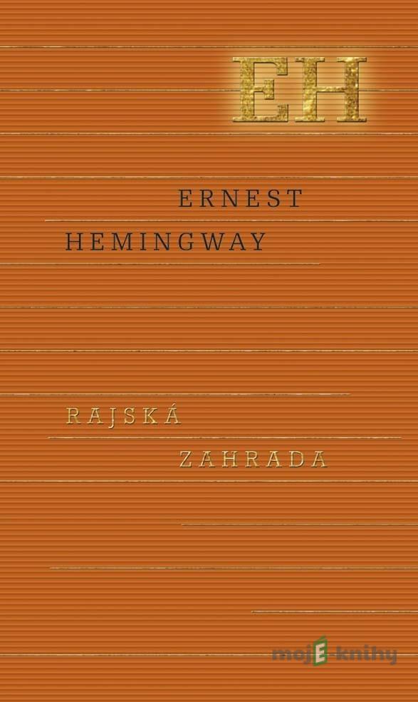 Rajská záhrada - Ernest Hemingway Rajská záhrada - Ernest Hemingway