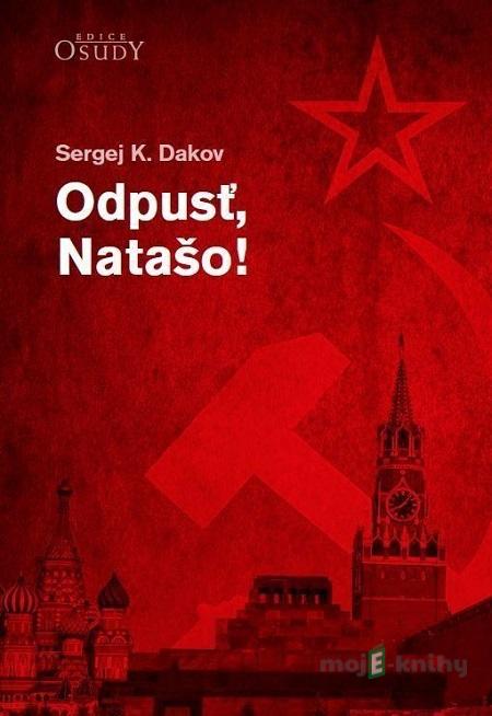 Odpusť, Natašo! - Sergej K. Dakov Odpusť, Natašo! - Sergej K. Dakov