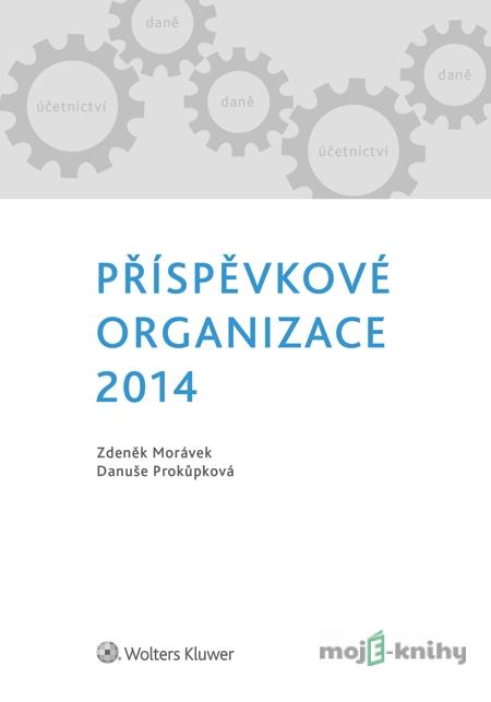 Příspěvkové organizace 2014 - Z. Morávek, D. Prokůpková Příspěvkové organizace 2014 - Z. Morávek, D. Prokůpková