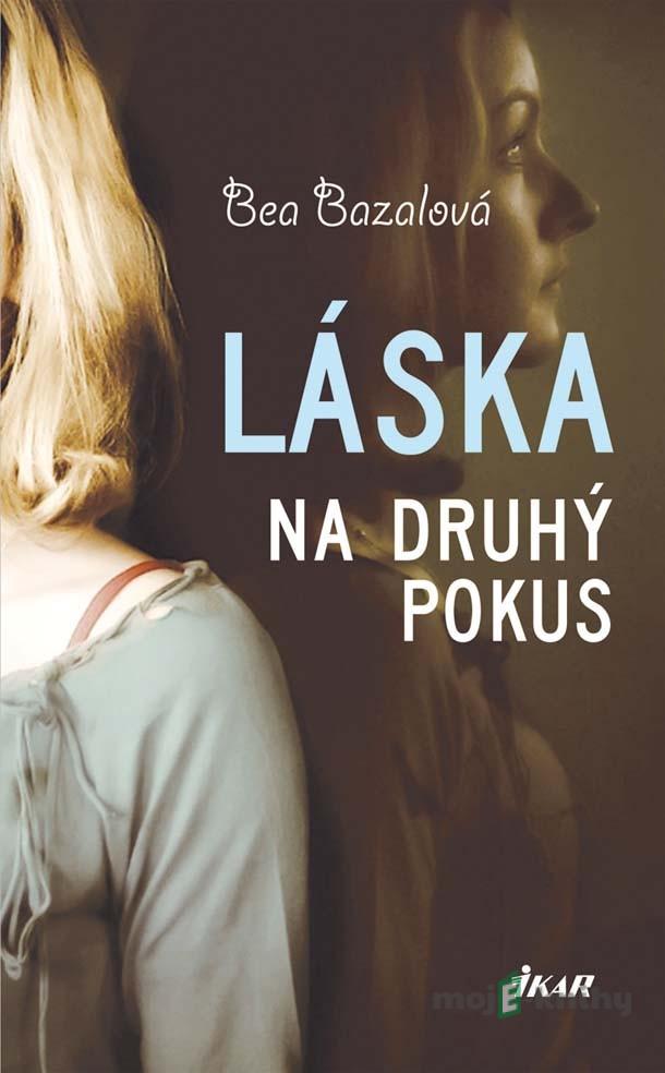Láska na druhý pokus - Bea Bazalová Láska na druhý pokus - Bea Bazalová