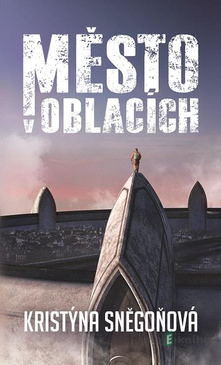 Město v oblacích - Kristýna Sněgoňová Město v oblacích - Kristýna Sněgoňová