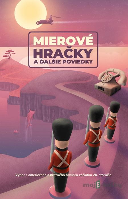 Mierové hračky a ďalšie poviedky Mierové hračky a ďalšie poviedky