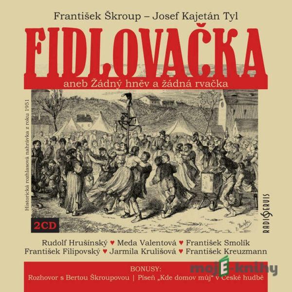 Fidlovačka aneb Žádný hněv a žádná rvačka  - Josef Kajetán Tyl,František Škroup