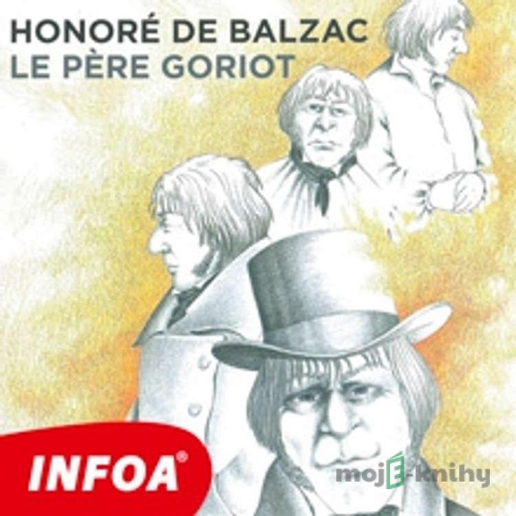 Le Père Goriot (FR) - Honoré de Balzac Le Père Goriot (FR) - Honoré de Balzac