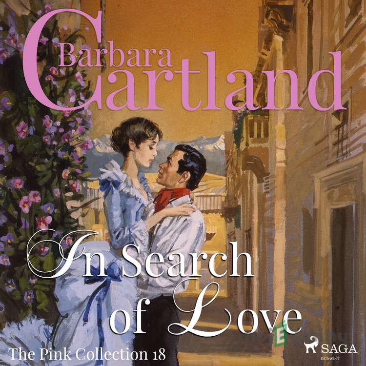 In Search of love (Barbara Cartland’s Pink Collection 18) (EN) - Barbara Cartland In Search of love (Barbara Cartland’s Pink Collection 18) (EN) - Barbara Cartland