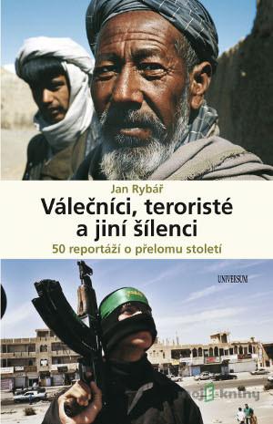 Válečníci, teroristé a jiní šílenci - Jan Rybář Válečníci, teroristé a jiní šílenci - Jan Rybář