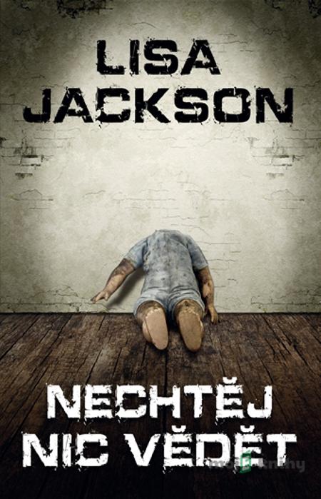 Nechtěj nic vědět - Lisa Jackson Nechtěj nic vědět - Lisa Jackson