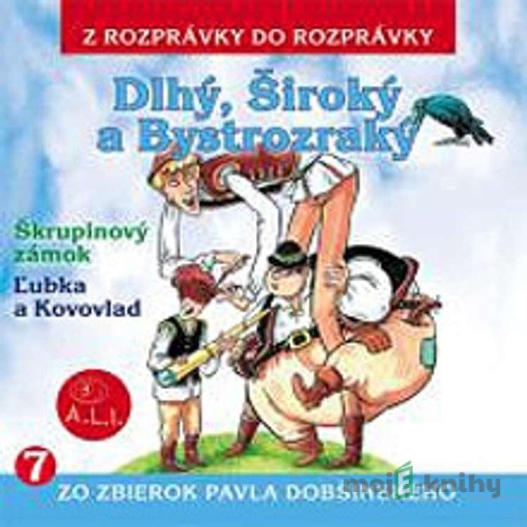 Dlhý, Široký a Bystrozraký a iné rozprávky - Pavol Dobšinský Dlhý, Široký a Bystrozraký a iné rozprávky - Pavol Dobšinský