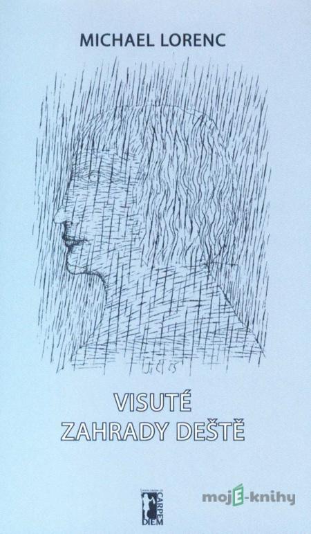Visuté zahrady deště - Michael Lorenc Visuté zahrady deště - Michael Lorenc