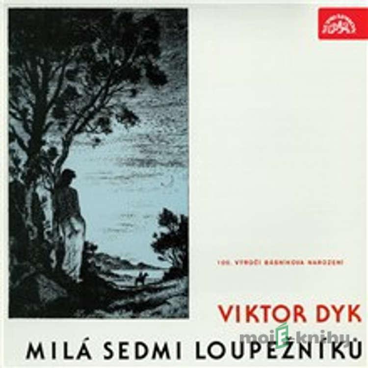 Milá sedmi loupežníků - Viktor Dyk Milá sedmi loupežníků - Viktor Dyk