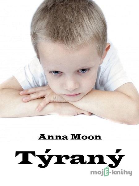 Týraný - Anna Moon Týraný - Anna Moon