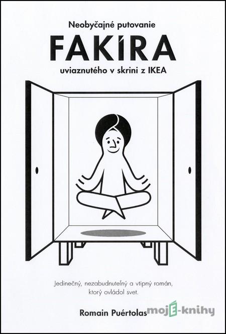 Neobyčajné putovanie fakíra uviaznutého v skrini z IKEA - Romain Puértolas Neobyčajné putovanie fakíra uviaznutého v skrini z IKEA - Romain Puértolas