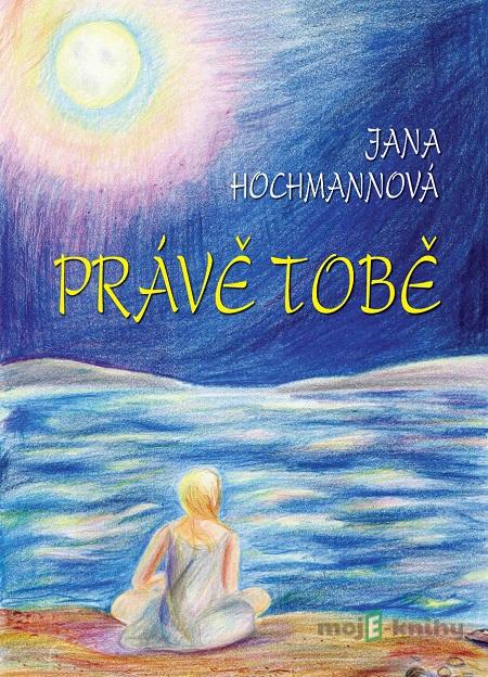 Právě tobě - Jana Hochmannová Právě tobě - Jana Hochmannová
