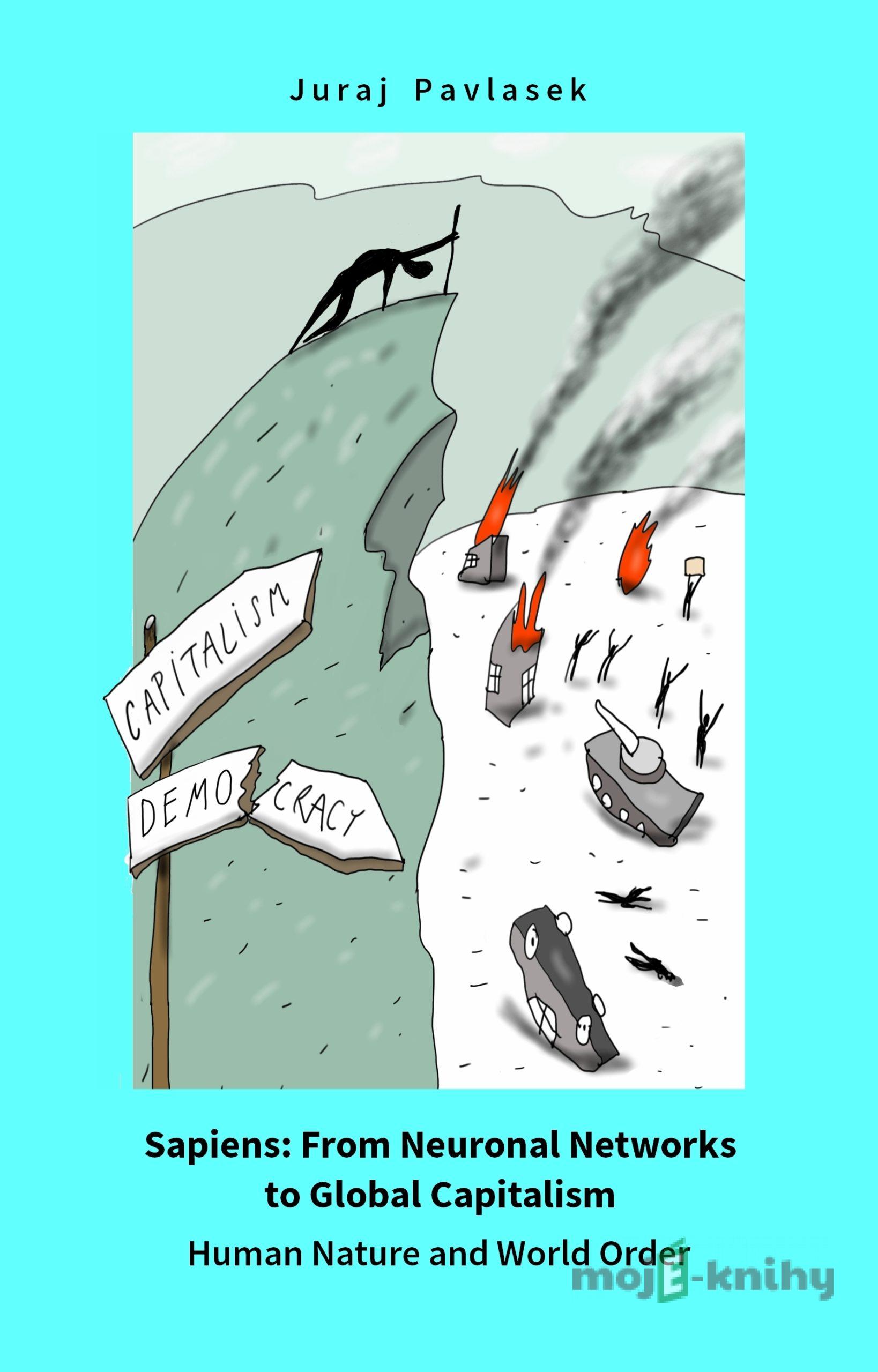 Sapiens: From Neuronal Networks to Global Capitalism - Juraj Pavlásek Sapiens: From Neuronal Networks to Global Capitalism - Juraj Pavlásek
