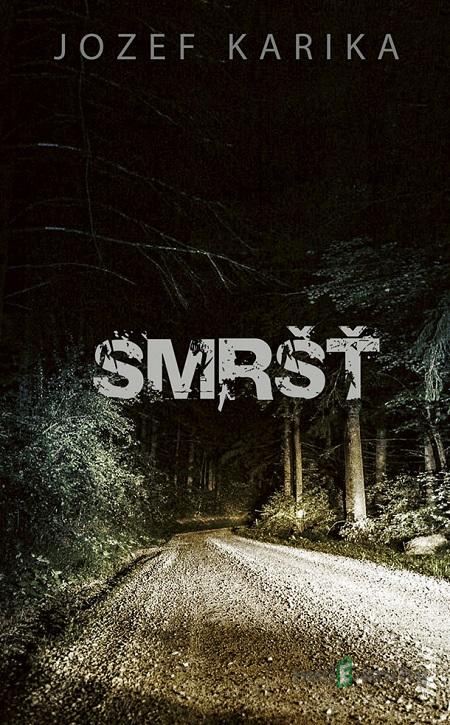 Smršť - Jozef Karika Smršť - Jozef Karika